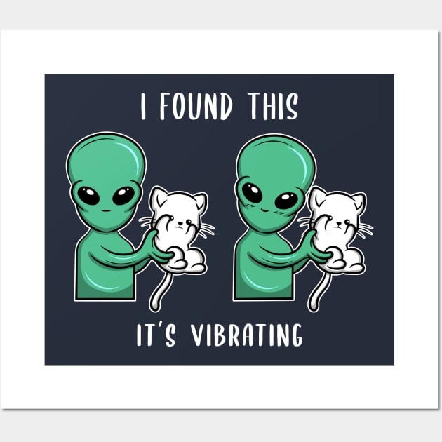 I Found This It's Vibrating Alien Cat gift idea present Wall Art by MARESDesign